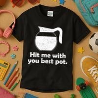 Hit Me With Your Best Pot Coffee Kids T-Shirt thumb 3