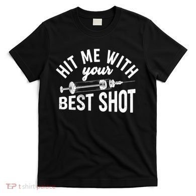 Hit Me With Your Best Shot Funny Vaccinated T-Shirt