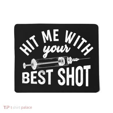 Hit Me With Your Best Shot Funny Vaccinated Mousepad