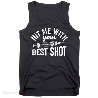 Hit Me With Your Best Shot Funny Vaccinated Tank Top