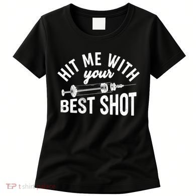 Hit Me With Your Best Shot Funny Vaccinated Women's T-Shirt