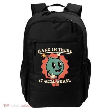 Hang In There It Gets Worse Existential Dread Backpack