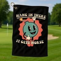 Hang In There It Gets Worse Existential Dread Golf Towel thumb 1