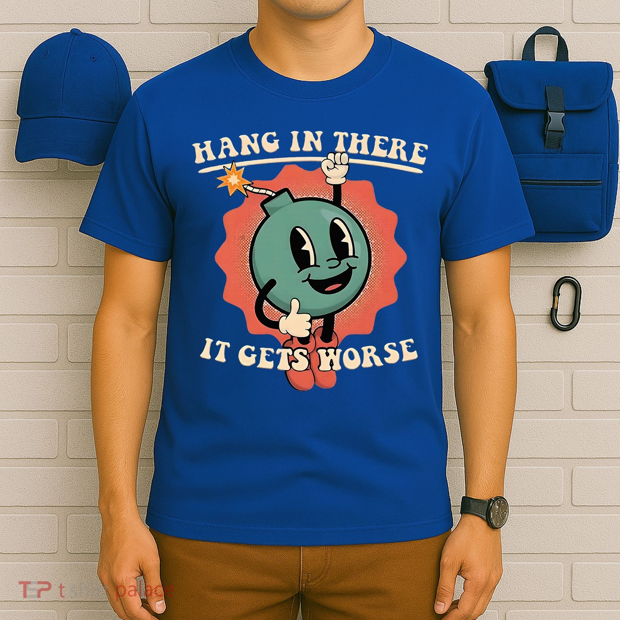 Hang In There It Gets Worse Existential Dread T-Shirt