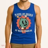 Hang In There It Gets Worse Existential Dread Tank Top thumb 3