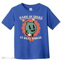 Hang In There It Gets Worse Existential Dread Toddler T-Shirt thumb 0