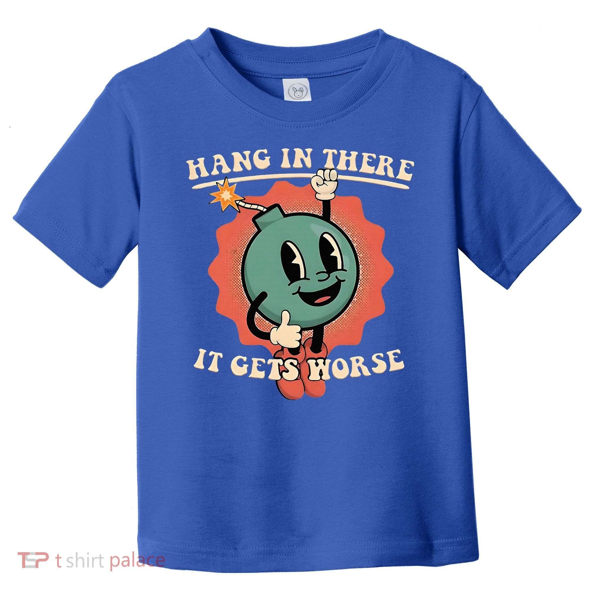 Hang In There It Gets Worse Existential Dread Toddler T-Shirt