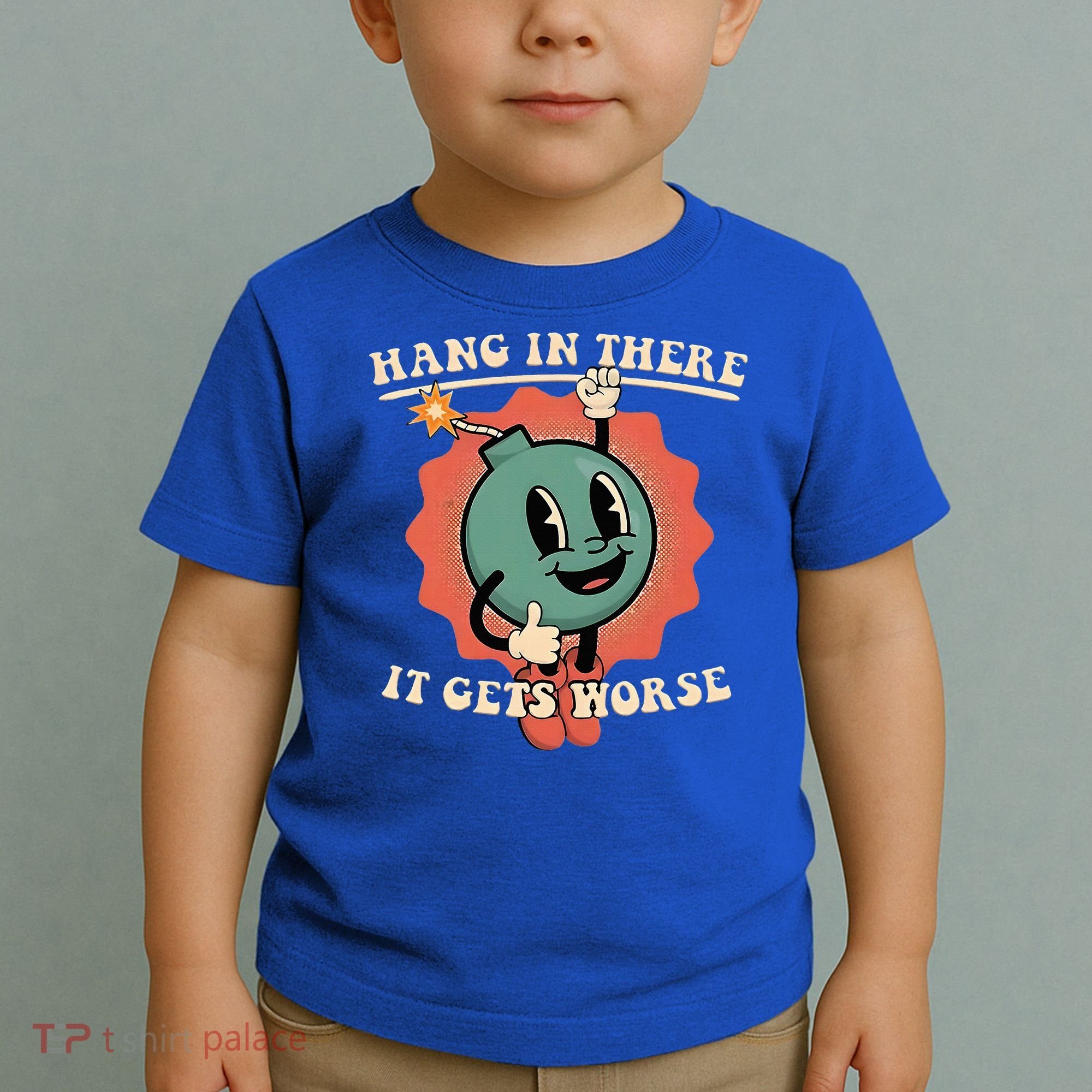 Hang In There It Gets Worse Existential Dread Toddler T-Shirt