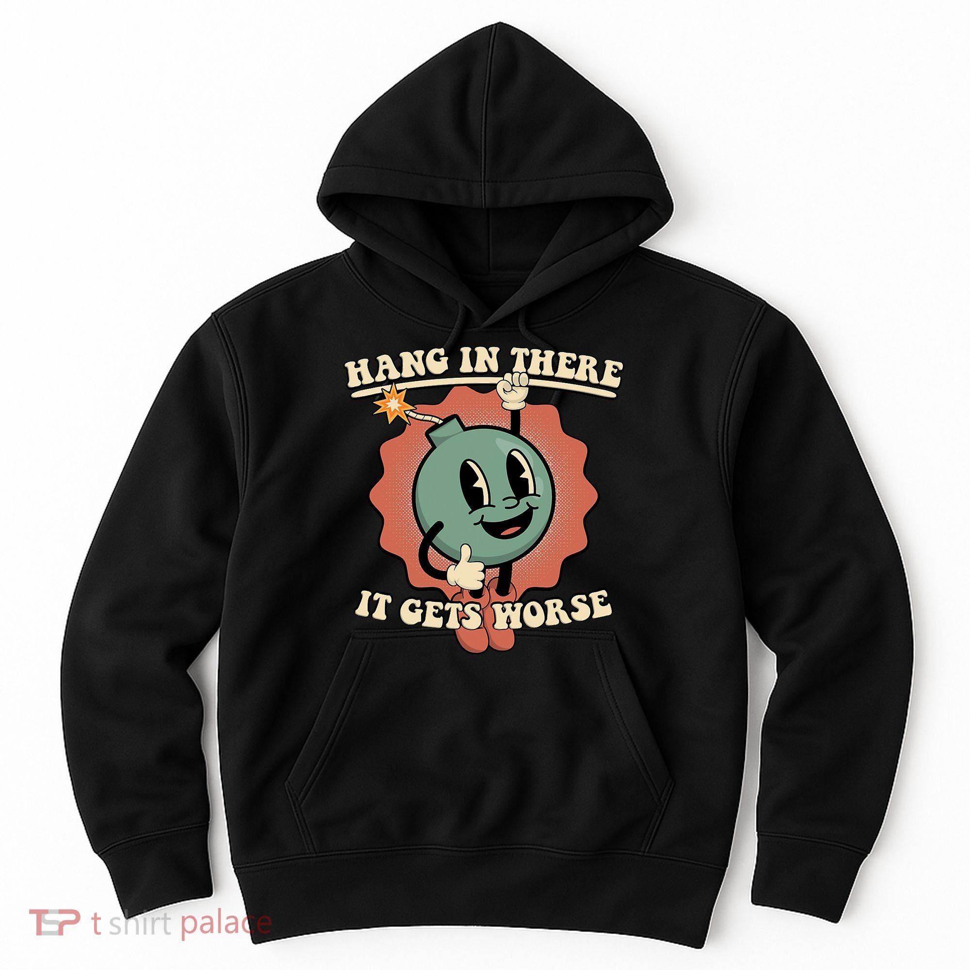 Hang In There It Gets Worse Existential Dread Cartoon Bomb Hoodie