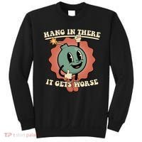 Hang In There It Gets Worse Existential Dread Cartoon Bomb Sweatshirt thumb 0