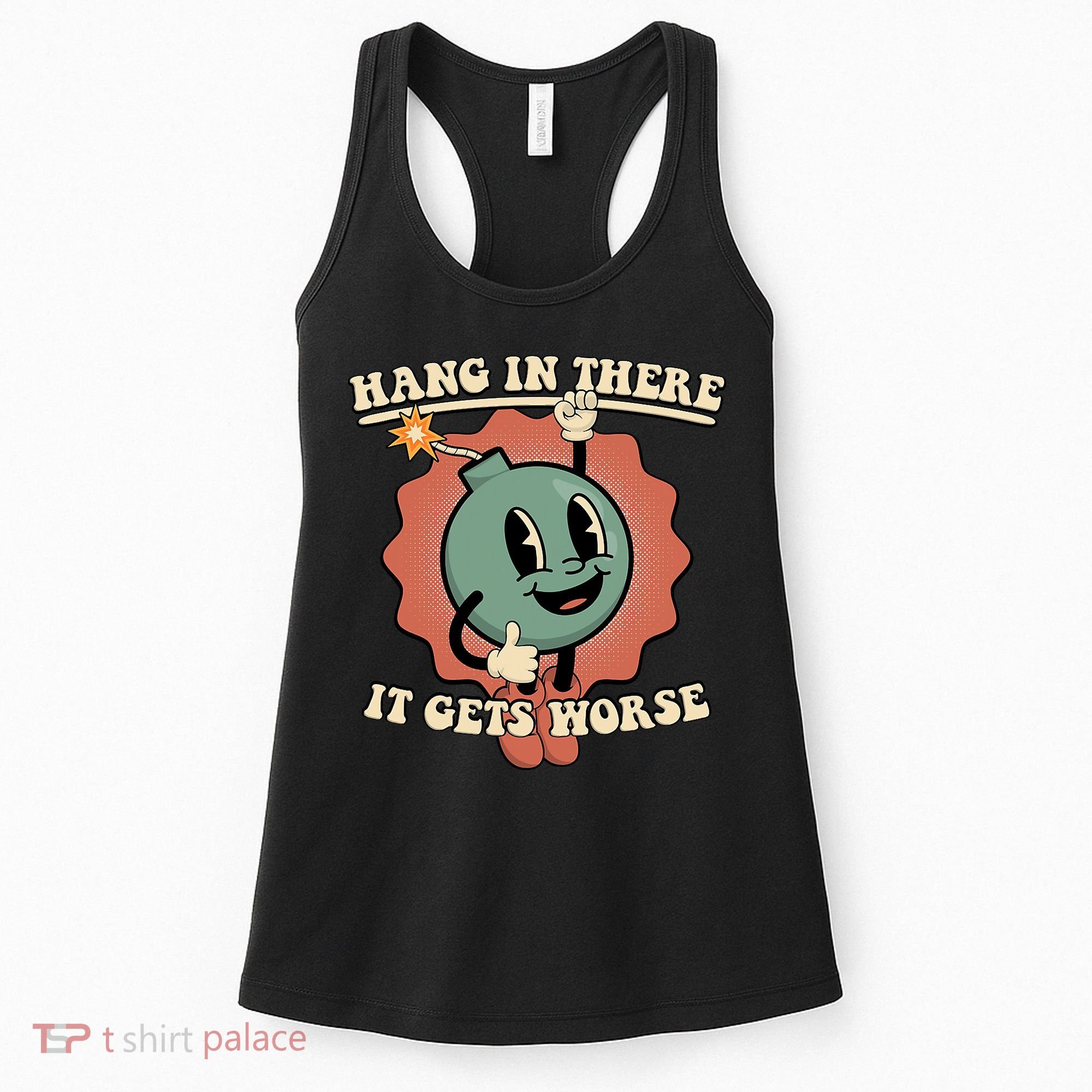Hang In There It Gets Worse Existential Dread Cartoon Bomb Women's Tank Top