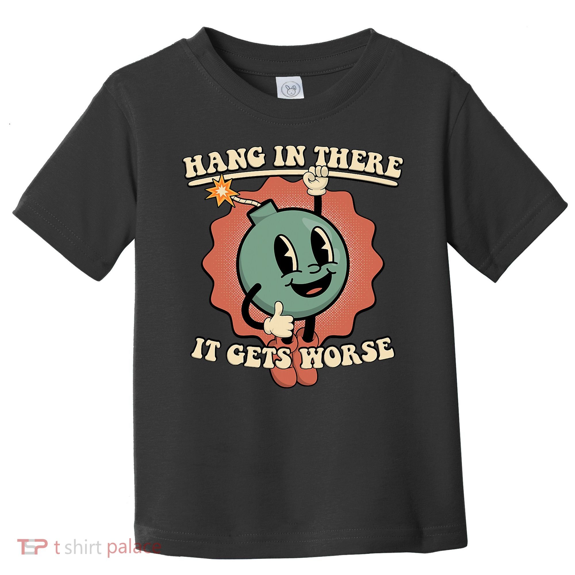 Hang In There It Gets Worse Existential Dread Cartoon Bomb Toddler T-Shirt