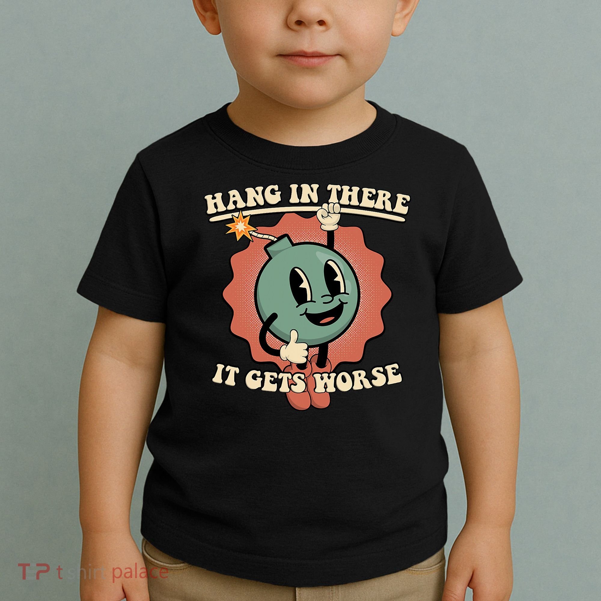 Hang In There It Gets Worse Existential Dread Cartoon Bomb Toddler T-Shirt