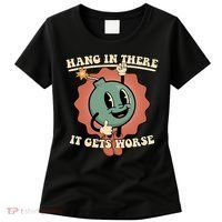 Hang In There It Gets Worse Existential Dread Cartoon Bomb Women's T-Shirt thumb 0