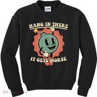 Hang In There It Gets Worse Existential Dread Cartoon Bomb Kids Sweatshirt thumb 0