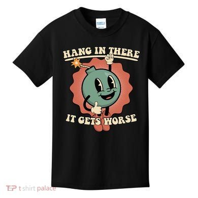 Hang In There It Gets Worse Existential Dread Cartoon Bomb Kids T-Shirt