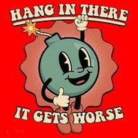 Hang In There It Gets Worse Existential Dread Cartoon Bomb Santa Hat thumb 1