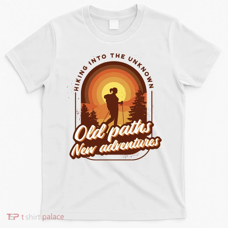 Hiking Into The Unknown Old Paths New Adventures T-Shirt