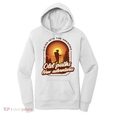 Hiking Into The Unknown Old Paths New Adventures Women's Hoodie