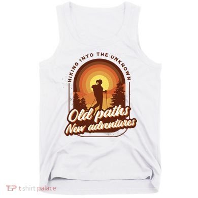 Hiking Into The Unknown Old Paths New Adventures Tank Top