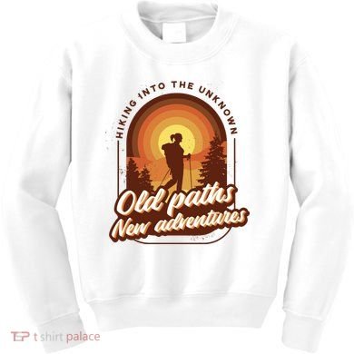 Hiking Into The Unknown Old Paths New Adventures Kids Sweatshirt