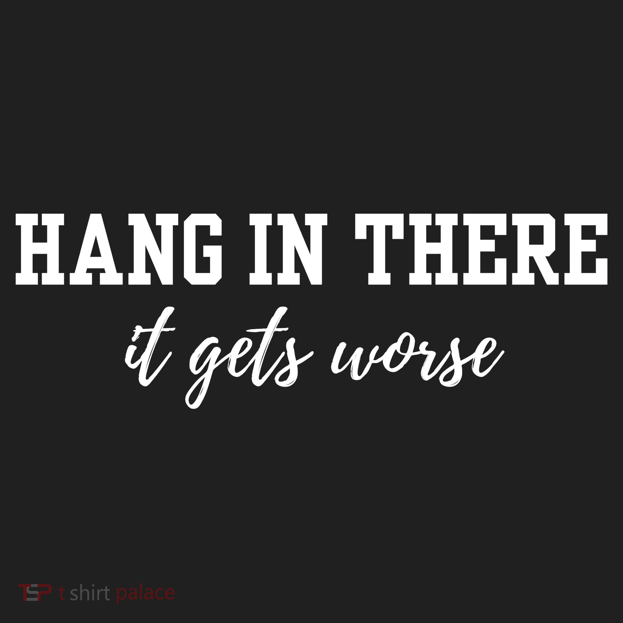 Hang In There It Gets Worse Beanie