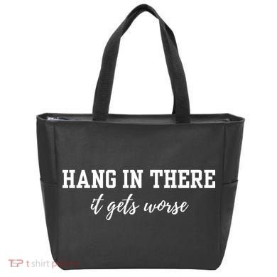 Hang In There It Gets Worse Tote Bag