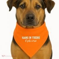 Hang In There It Gets Worse USA-Made Doggie Bandana thumb 1