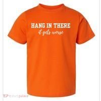 Hang In There It Gets Worse Toddler T-Shirt thumb 0