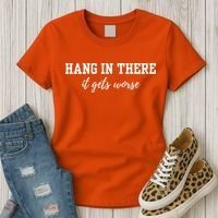 Hang In There It Gets Worse Women's T-Shirt thumb 3