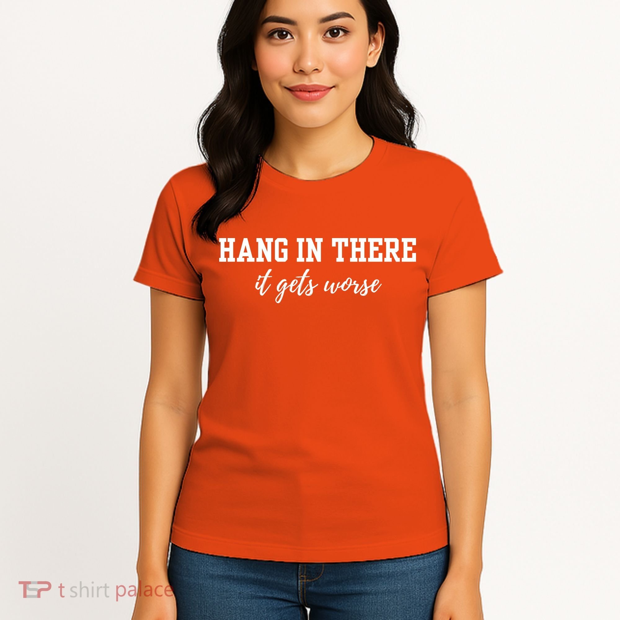 Hang In There It Gets Worse Women's T-Shirt