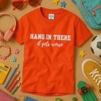 Hang In There It Gets Worse Kids T-Shirt thumb 3