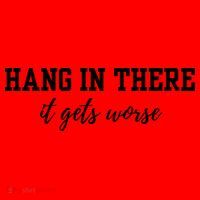 Hang In There It Gets Worse Santa Hat thumb 1