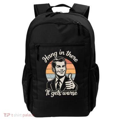 Hang In There It Gets Worse Backpack