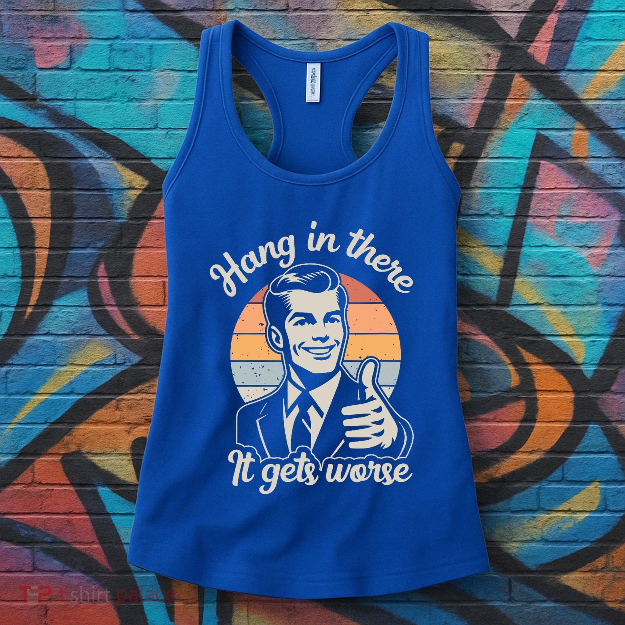 Hang In There It Gets Worse Women's Tank Top