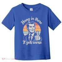 Hang In There It Gets Worse Toddler T-Shirt thumb 0