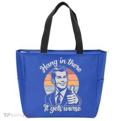Hang In There It Gets Worse Tote Bag