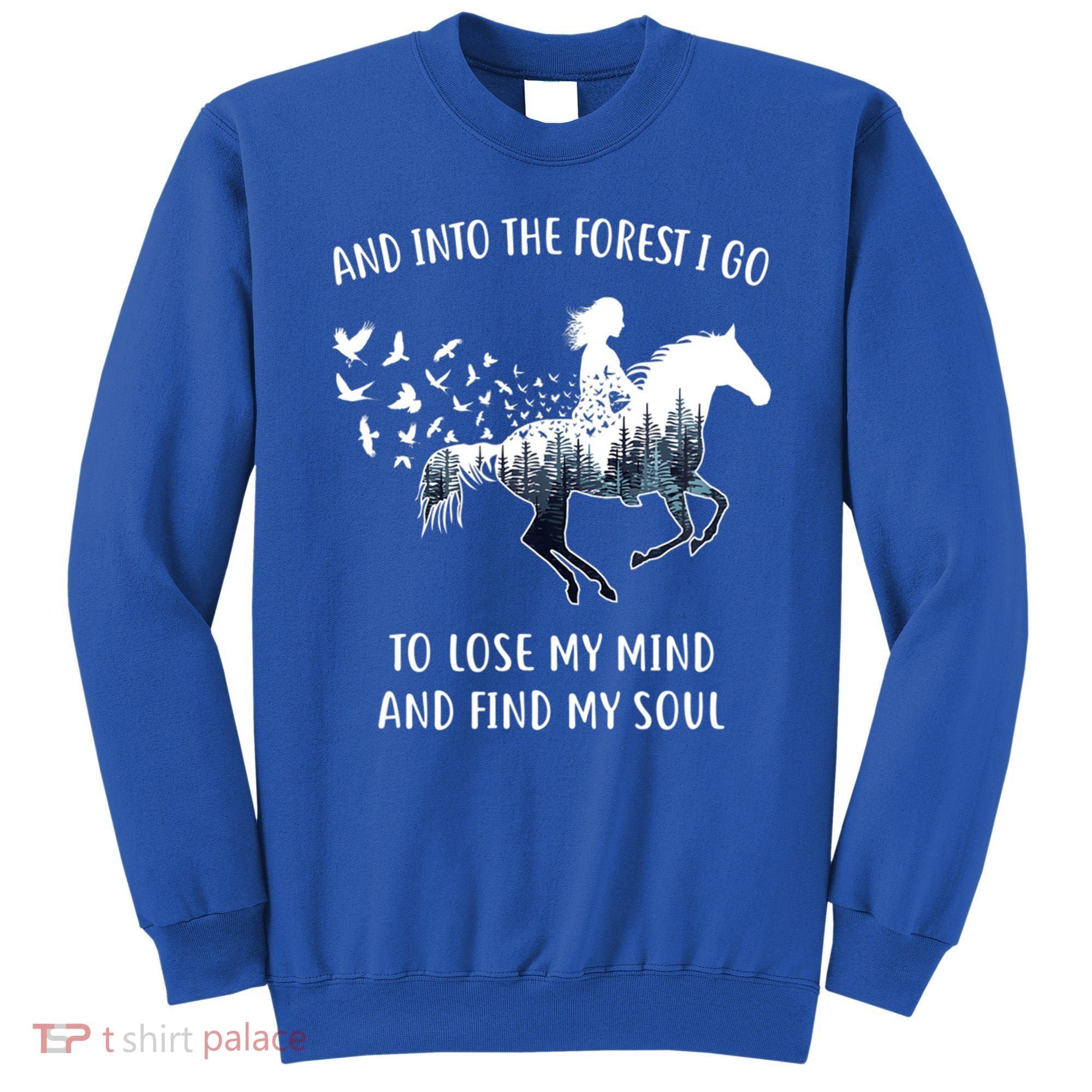 Horse Into The Forest I Go Horse Riding Funny Gift Sweatshirt