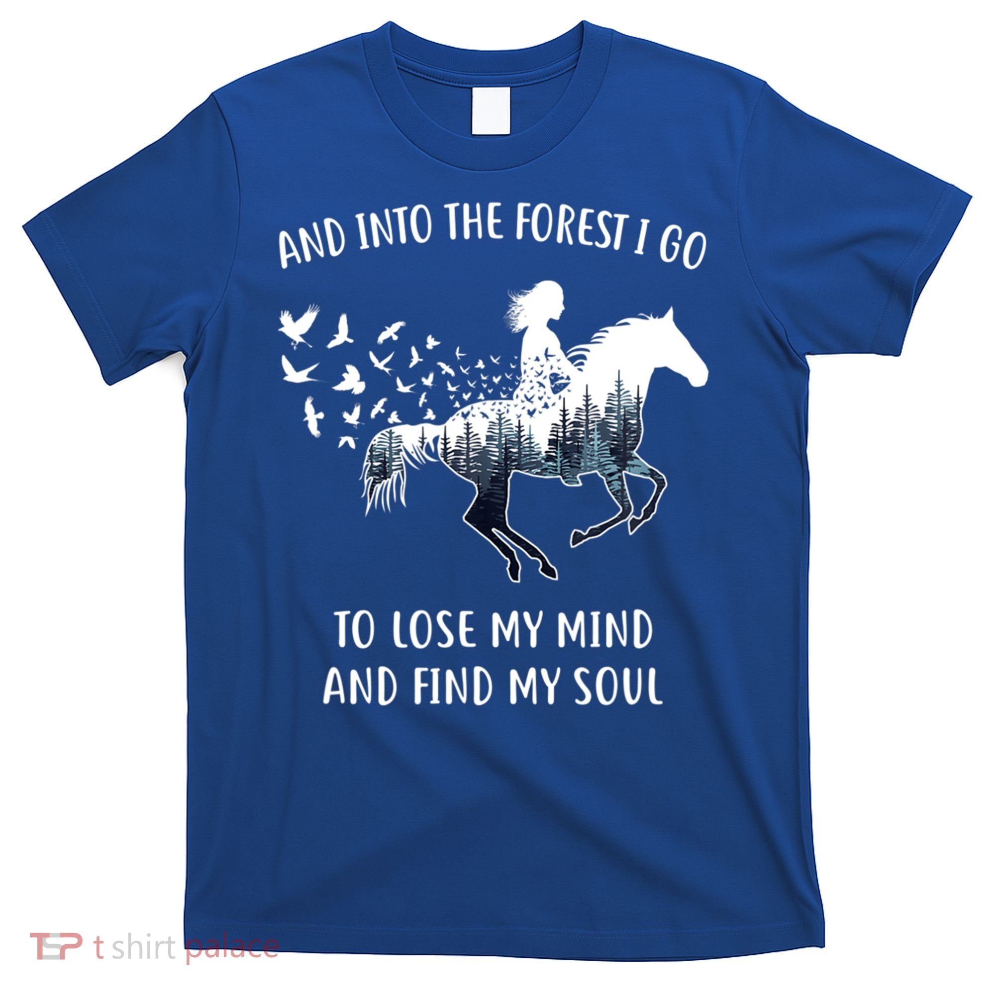 Horse Into The Forest I Go Horse Riding Funny Gift T-Shirt
