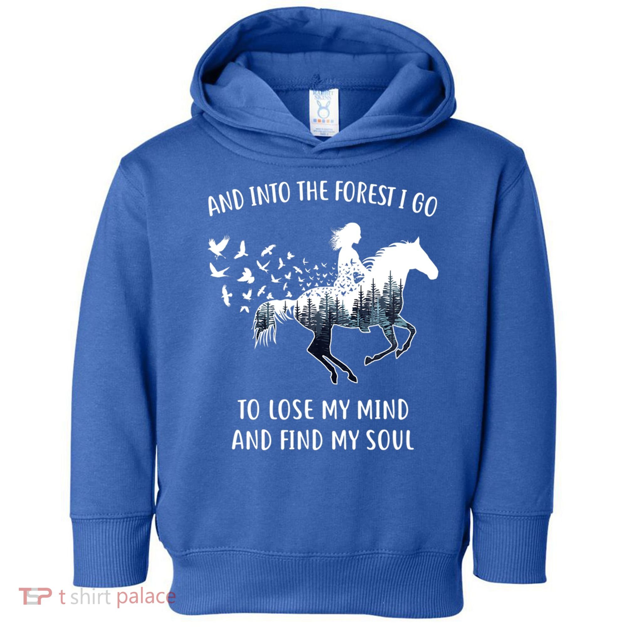Horse Into The Forest I Go Horse Riding Funny Gift Toddler Hoodie