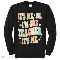 Hi Im The Teacher Its Me Funny Teacher Gift Tall Sweatshirt thumb 0