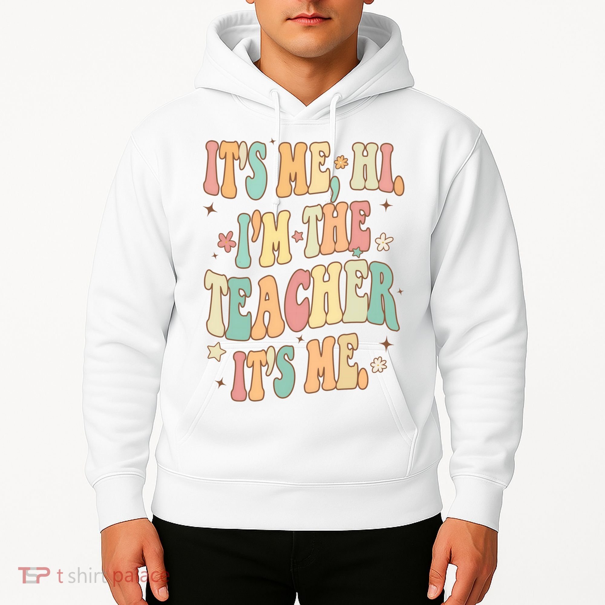 Hi Im The Teacher Its Me Funny Teacher Gift Hoodie