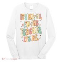 Hi Im The Teacher Its Me Funny Teacher Gift Long Sleeve Shirt thumb 0