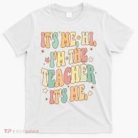 Hi Im The Teacher Its Me Funny Teacher Gift T-Shirt thumb 0