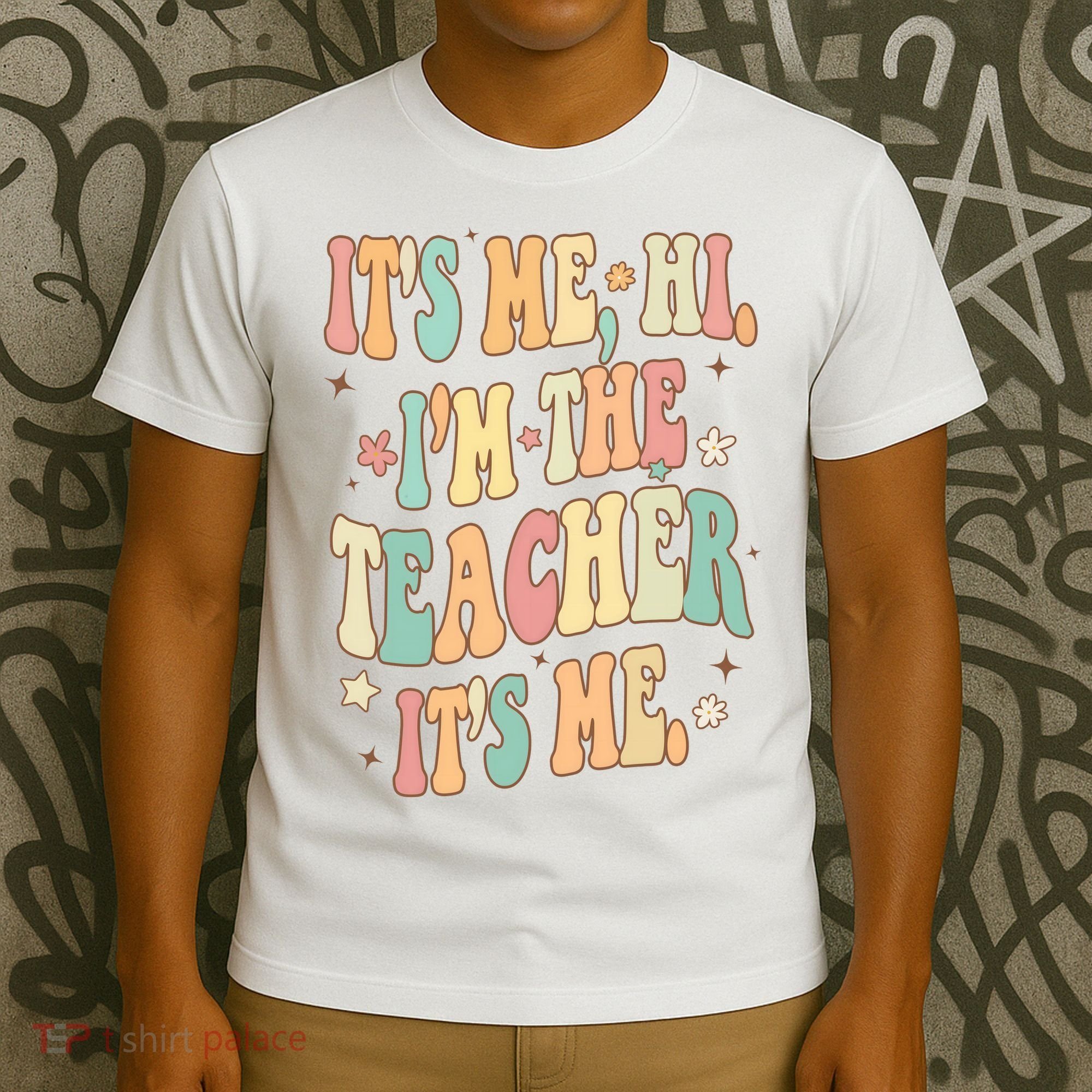 Hi Im The Teacher Its Me Funny Teacher Gift T-Shirt