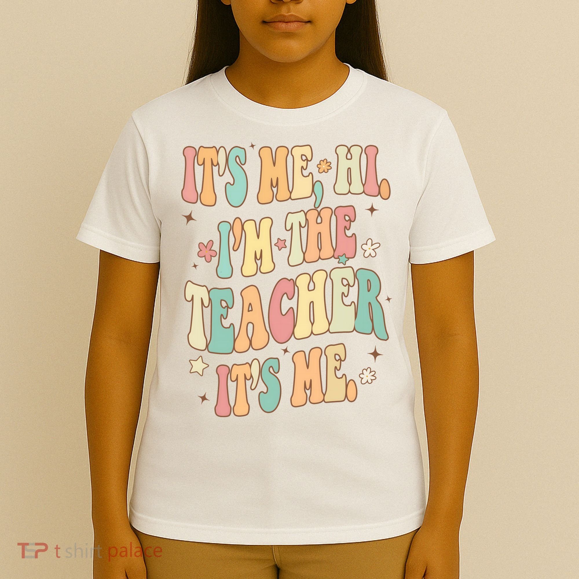 Hi Im The Teacher Its Me Funny Teacher Gift T-Shirt