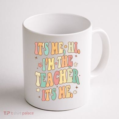Hi Im The Teacher Its Me Funny Teacher Gift Coffee Mug back