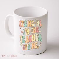 Hi Im The Teacher Its Me Funny Teacher Gift Coffee Mug thumb 0