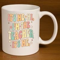 Hi Im The Teacher Its Me Funny Teacher Gift 11oz C Handle Ceramic Mug thumb 3