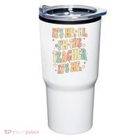 Hi Im The Teacher Its Me Funny Teacher Gift Tumbler thumb 0